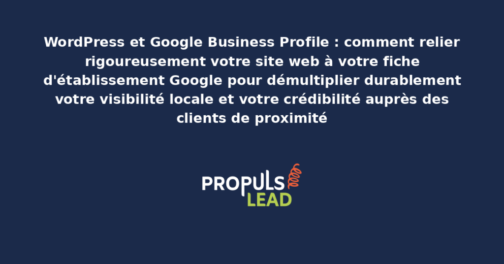 Schéma d'intégration WordPress et Google Business Profile présentant les flux de données synchronisés entre site web et fiche d'établissement pour démultiplier la visibilité locale et la crédibilité