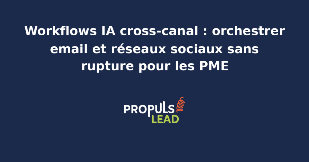 Tableau d'orchestration d'un workflow IA cross-canal qui synchronise une séquence email et des publications LinkedIn pour une PME.