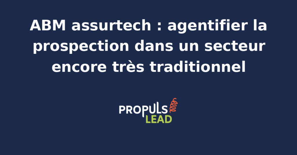 Tableau de bord assurtech avec contrats et schéma ABM montrant un agent IA qui agentifie la prospection auprès des assureurs et mutuelles traditionnels