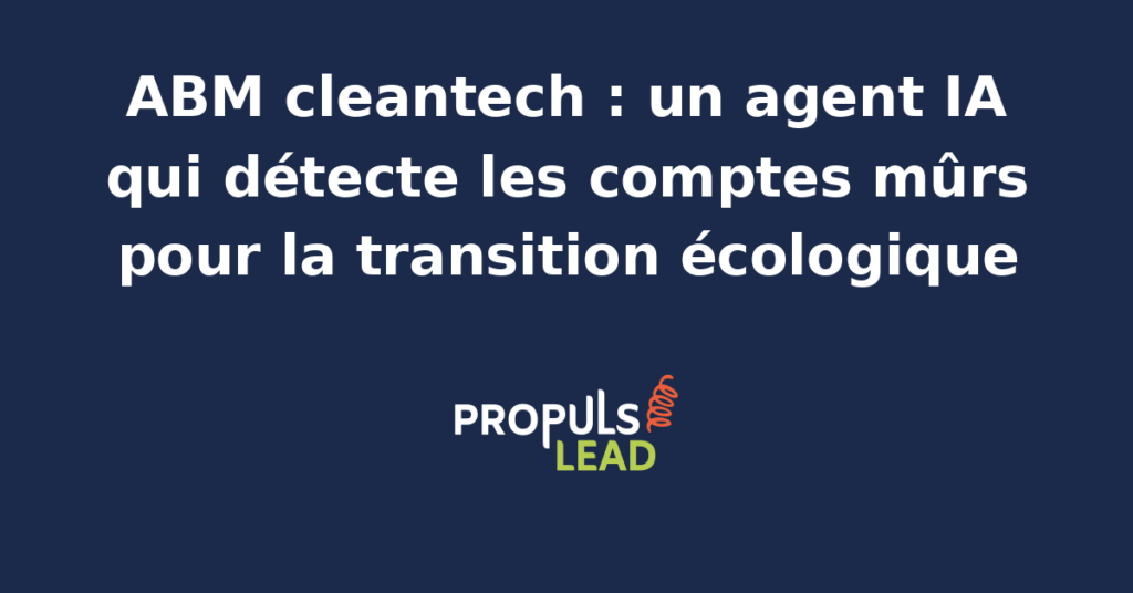 Tableau de bord énergétique et schéma ABM montrant un agent IA qui détecte les comptes mûrs pour la transition écologique dans une démarche cleantech