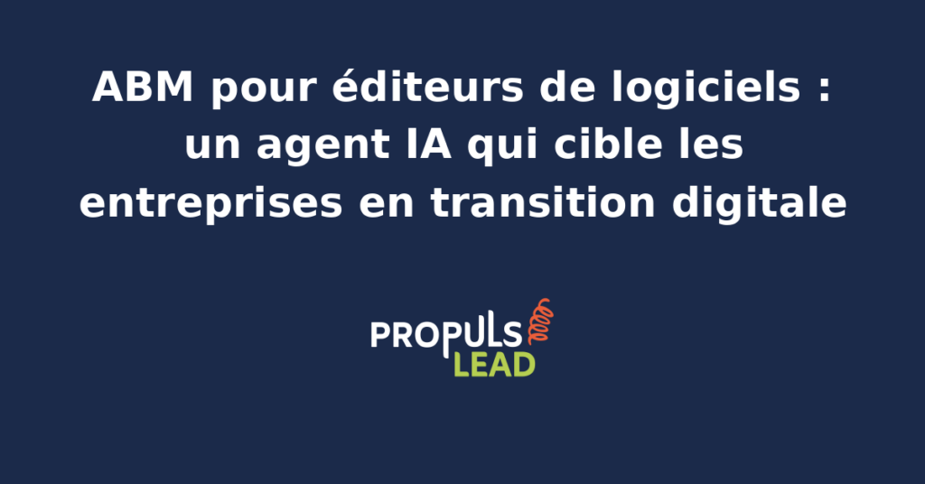 Schéma ABM éditeur de logiciels avec agent IA détectant les signaux de transition digitale chez les comptes cibles B2B