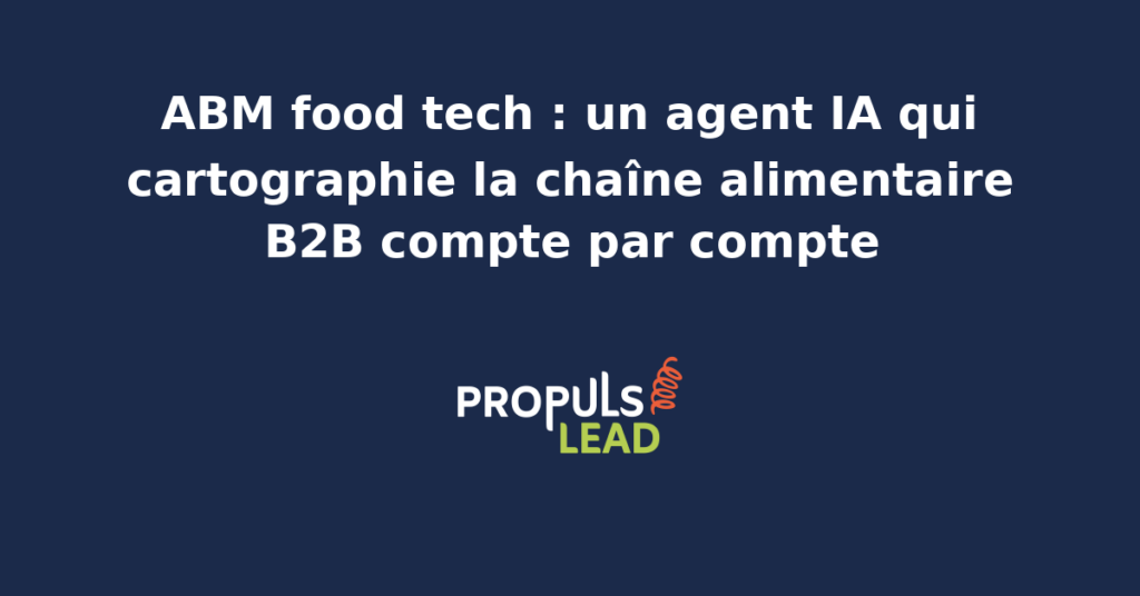 Schéma d'un agent IA cartographiant la chaîne alimentaire B2B pour une stratégie ABM food tech