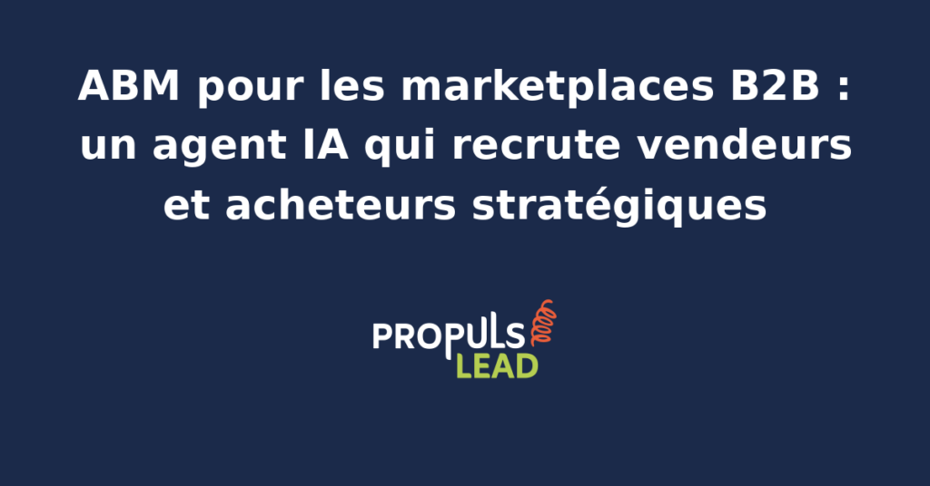 Interface de marketplace B2B avec catalogue multi-vendeurs et schéma ABM montrant un agent IA qui qualifie vendeurs et acheteurs stratégiques à recruter