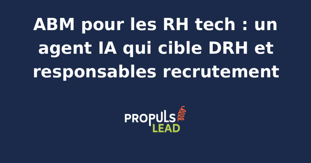 Tableau de bord RH avec schéma ABM RH tech et agent IA qualifiant DRH et responsables recrutement selon leur maturité digitale
