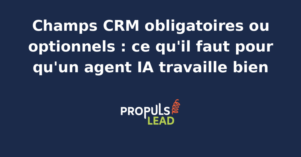 Interface CRM avec champs obligatoires et optionnels pour agent IA