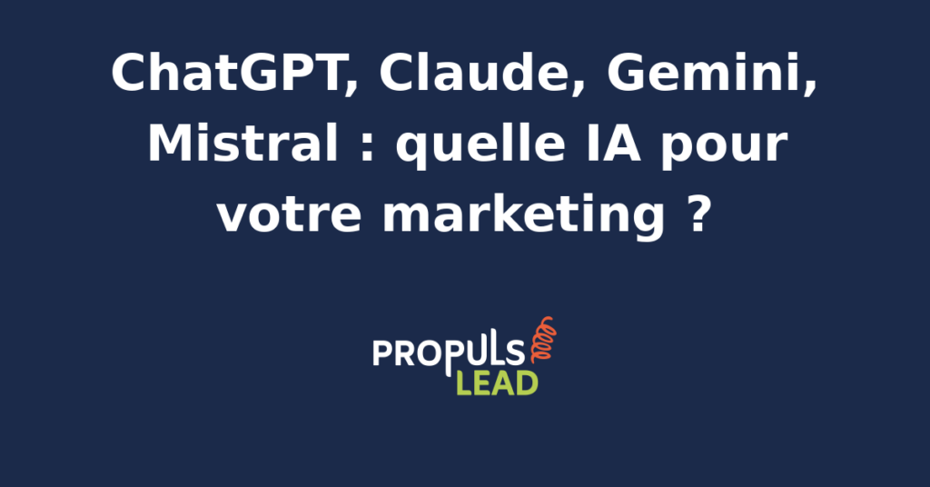 comparatif IA ChatGPT Claude Gemini Mistral pour le marketing