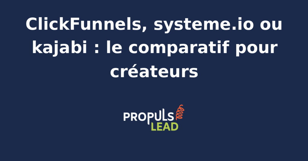 Comparatif visuel des interfaces ClickFunnels, systeme.io et Kajabi pour tunnels de vente
