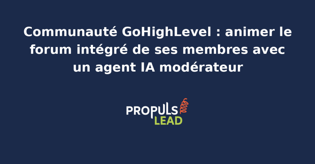 Interface du forum communautaire GoHighLevel avec catégories de discussion, fil des derniers messages, profils de membres actifs et agent IA modérateur qui anime et modère les échanges.