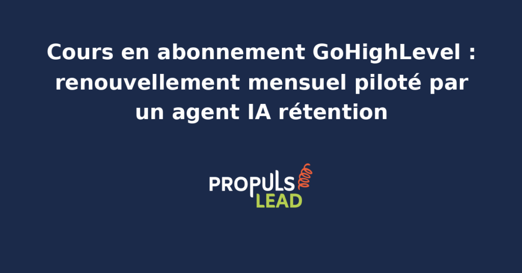 Tableau de suivi d'un cours en abonnement GoHighLevel avec renouvellements mensuels, signaux de churn et relances de rétention pilotés par un agent IA dédié.