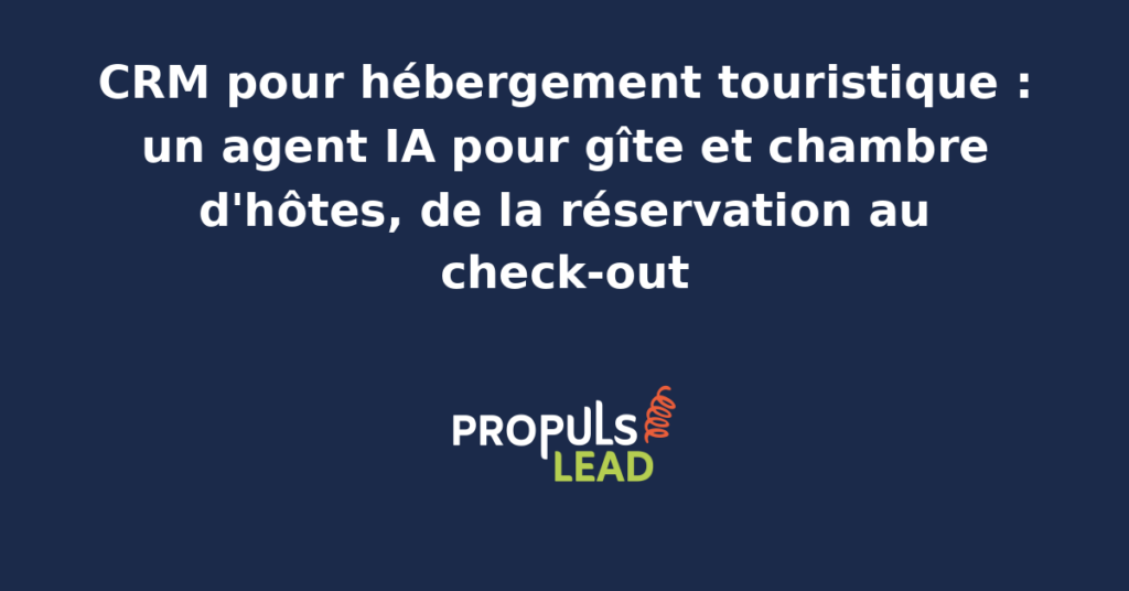 Tableau de bord CRM d'un hébergement touristique avec planning multi-plateformes, fiche voyageur, suivi check-in check-out et agent IA conversationnel