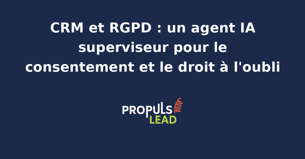 Interface d'un agent IA supervisant les demandes RGPD dans un CRM, avec visualisation des consentements et droits à l'oubli en temps réel.