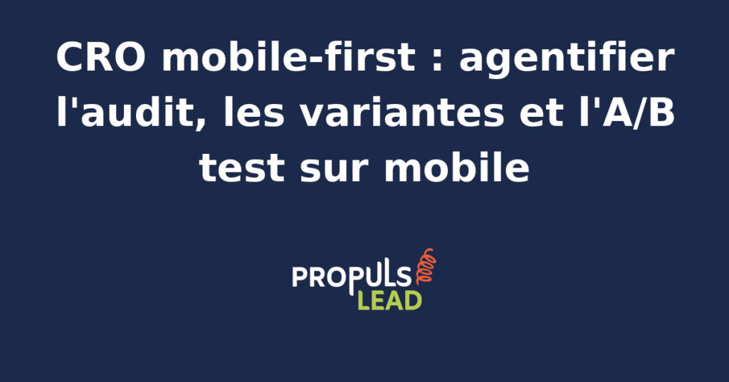 Tableau de bord agent IA dédié au CRO mobile-first avec audit automatique des pages mobiles, propositions de variantes ergonomiques et résultats d'A/B test segmentés par appareil