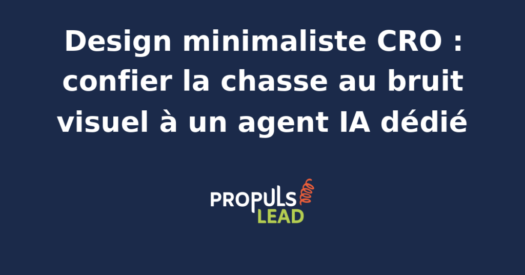 Comparaison avant-après d'une landing page traitée par un agent IA pour appliquer les principes du design minimaliste CRO : suppression du bruit visuel, hiérarchie claire, focus sur l'action principale