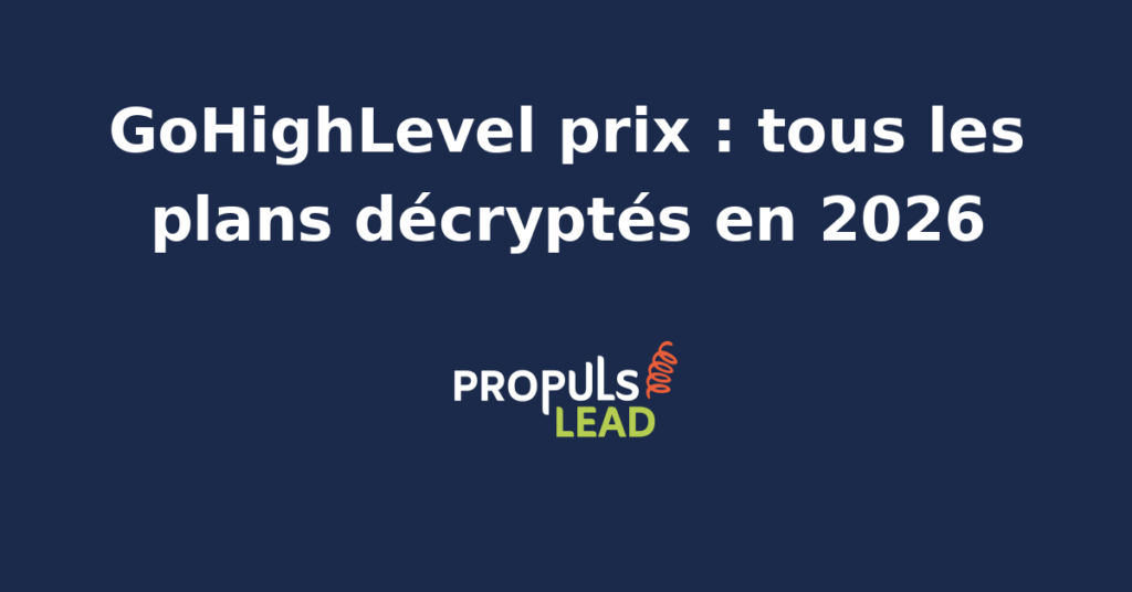 Tableau comparatif des plans tarifaires GoHighLevel avec détails des fonctionnalités et coûts en 2026.