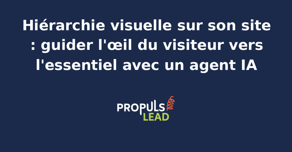 Schéma d'une page web montrant la hiérarchie visuelle avec titre H1 dominant sous-titre H2 corps de texte et CTA bouton ainsi qu'un agent IA qui scanne et propose des ajustements de poids visuel
