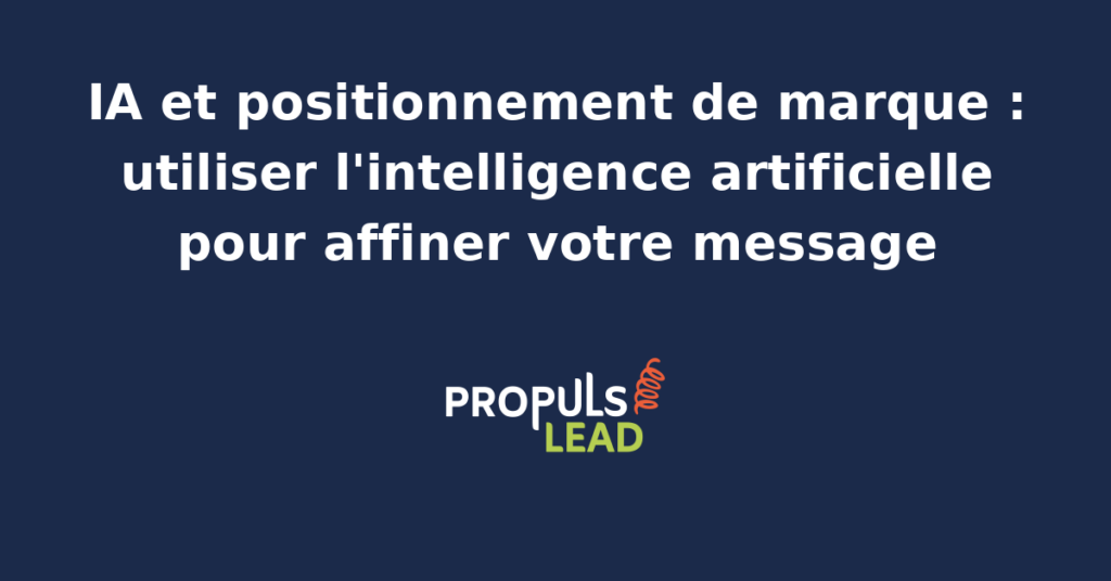 Schéma d'un positionnement de marque affiné par l'IA avec orchestration multi-agents IA de test de messages et validation humaine PROPULSE
