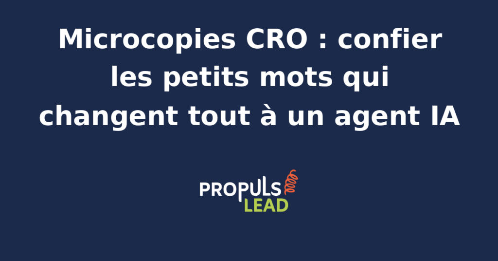 Vue d'un formulaire web avec ses microcopies surlignées et reformulées par un agent IA copywriter, classées par variante, avec mesure du taux de conversion par version testée
