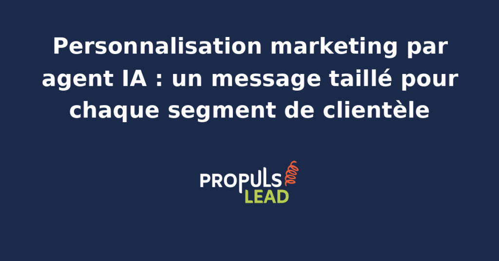 Schéma d'un dispositif de personnalisation marketing par agent IA en PME : segmentation, contextualisation et déclinaison des messages par persona, supervisée par le marketing manager.