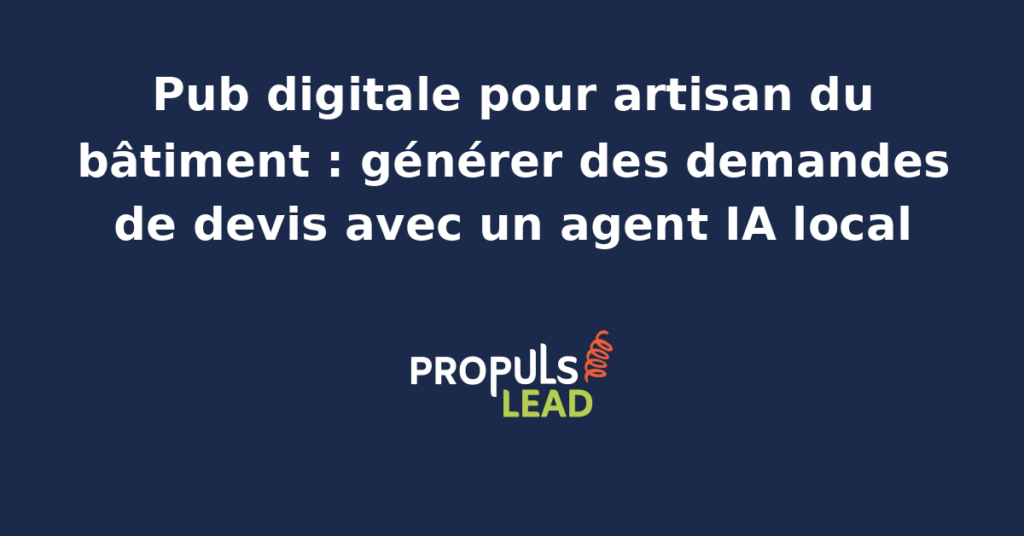 Tableau de bord publicitaire d'un artisan du bâtiment français avec campagnes Google Ads de proximité, formulaires de devis Meta Ads, fiche Google Business Profile riche en chantiers avant-après et agent IA local qui pilote enchères et relances WhatsApp