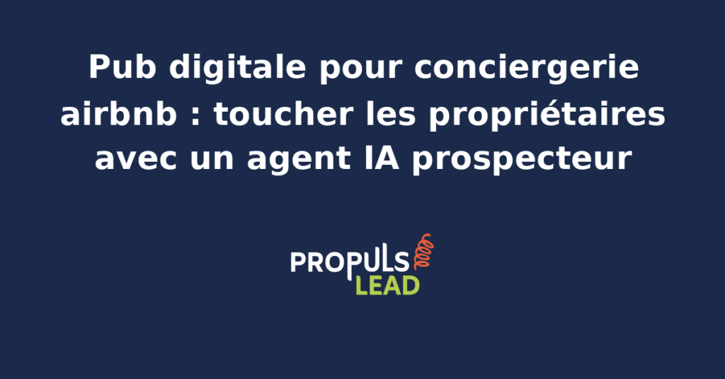 Agent IA prospectant des propriétaires Airbnb via des campagnes publicitaires ciblées sur Google et Meta Ads.