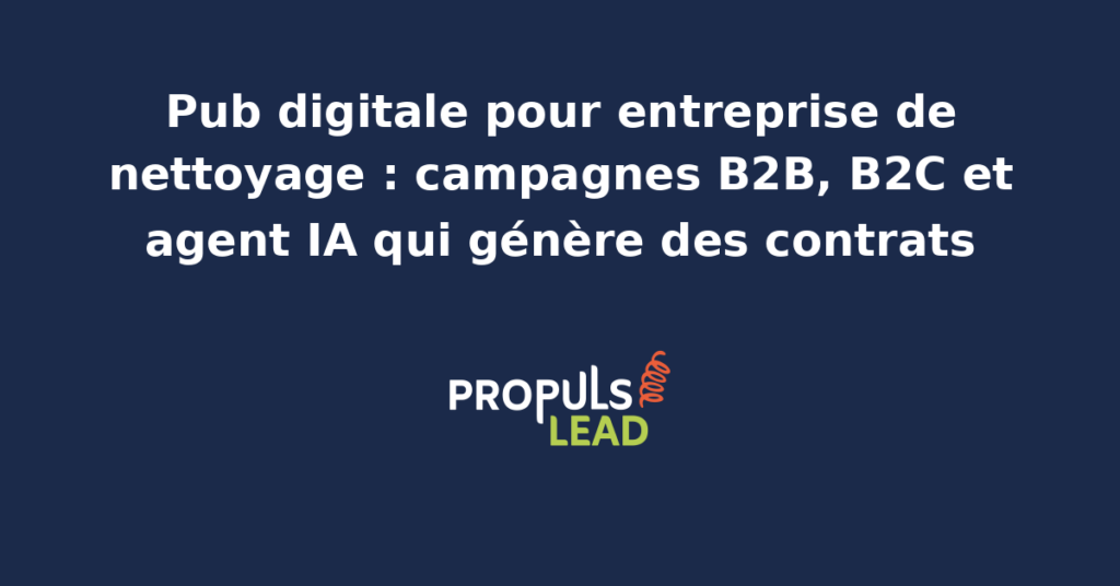 Bureau d'une entreprise de nettoyage avec deux écrans, l'un montrant des leads B2B sur LinkedIn Ads, l'autre des demandes B2C sur Google Local Services Ads, le tout orchestré par un agent IA