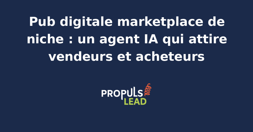 Interface d'un agent IA optimisant des campagnes publicitaires pour un marketplace de niche, affichant des données de performance et des cibles vendeurs-acheteurs.