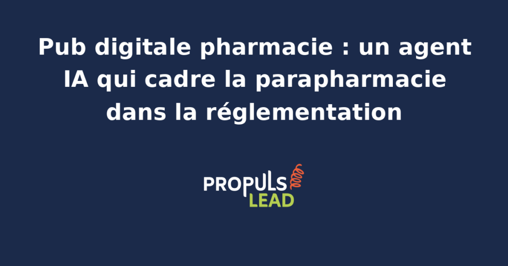 Agent IA analysant une campagne publicitaire digitale pour une pharmacie en respectant la réglementation parapharmacie.