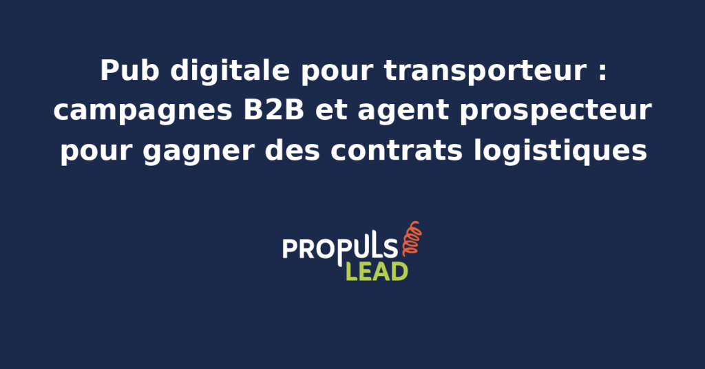 Camion de transport logistique avec interface digitale de gestion de campagnes publicitaires B2B.