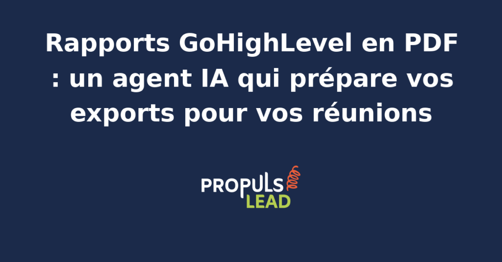 Interface GoHighLevel avec un agent IA générant un rapport PDF structuré pour une réunion commerciale.
