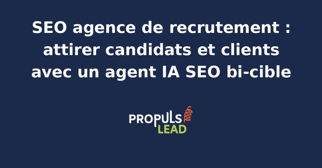 Agent IA SEO optimisant le référencement d'une agence de recrutement pour attirer candidats et clients entreprises.