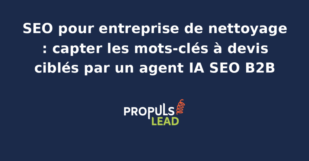 Gérant d'une société de nettoyage devant un écran affichant ses pages prestation bureaux, ses pages zone d'intervention et le pilotage d'un agent IA SEO B2B