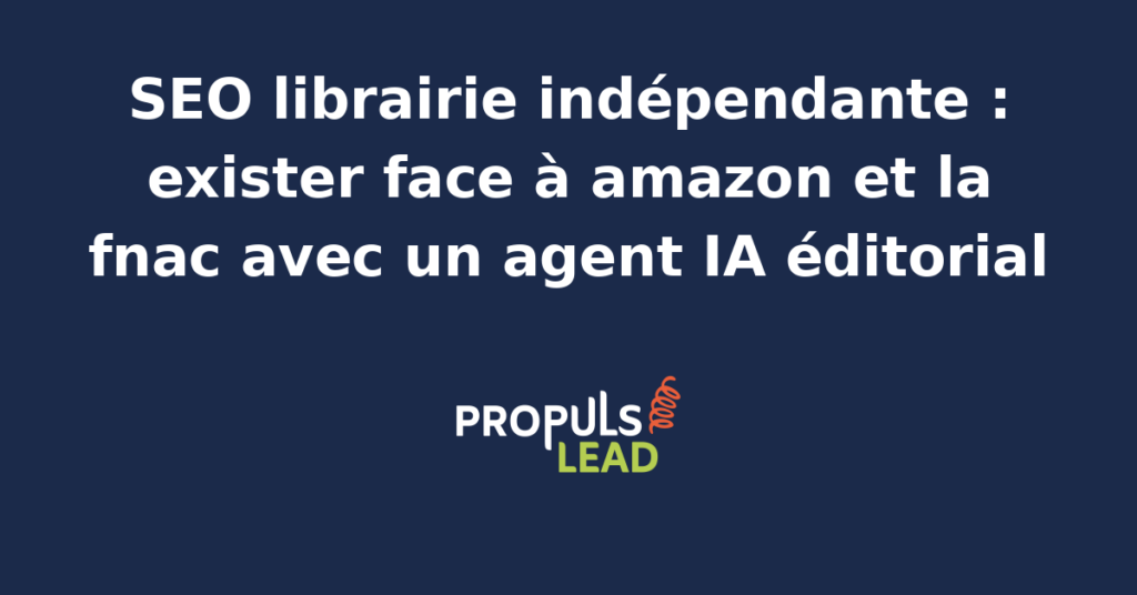 Libraire indépendant utilisant un agent IA pour optimiser son SEO face à Amazon et la Fnac