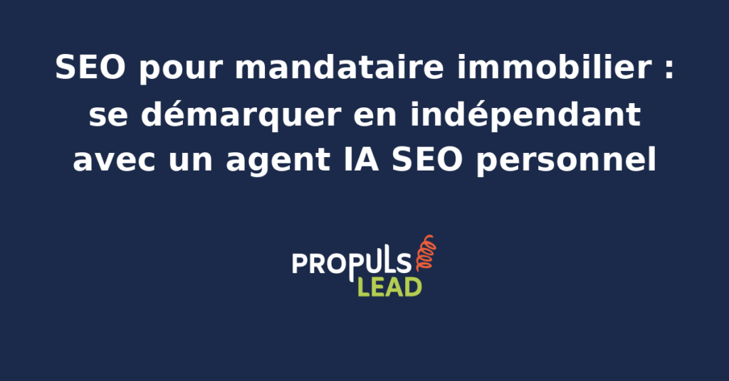 Mandataire immobilier indépendant devant un écran affichant ses pages secteur, ses pages estimation par commune et le pilotage d'un agent IA SEO personnel