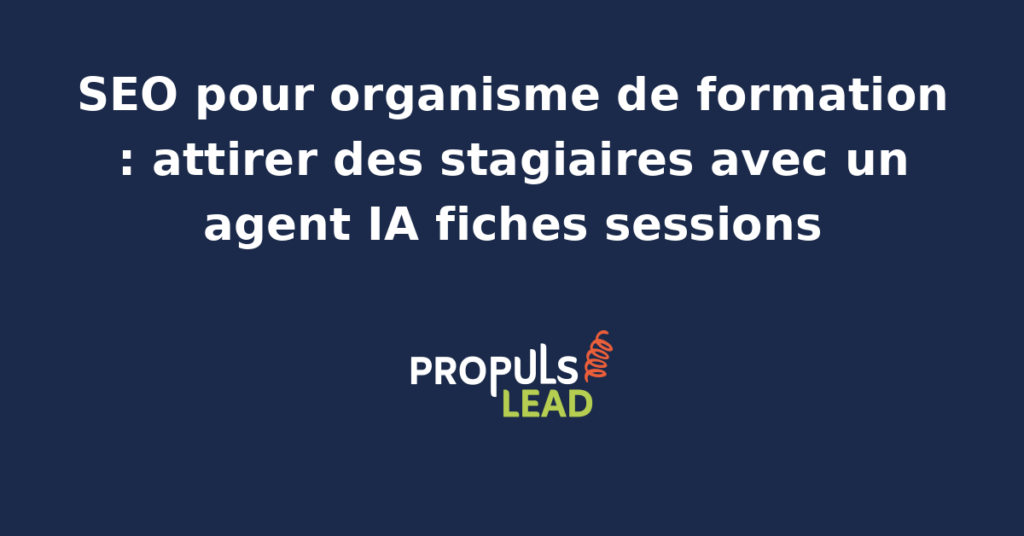 Responsable d'organisme de formation devant un tableau de bord SEO affichant les sessions à venir, la page financements CPF et le pilotage d'un agent IA dédié aux fiches sessions