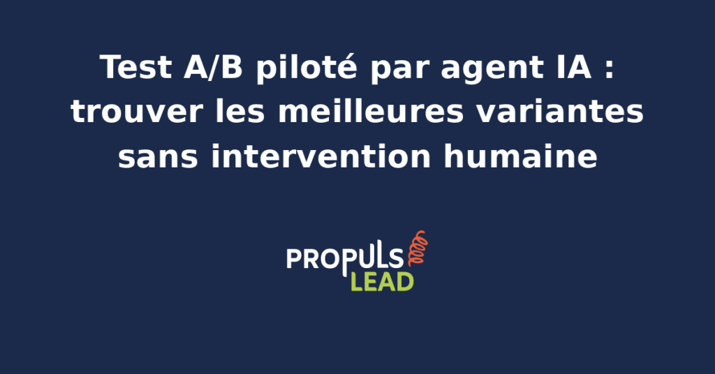 Schéma d'un agent IA qui génère et arbitre les variantes d'un test A/B marketing en continu pour une PME francophone, du brief à la décision.