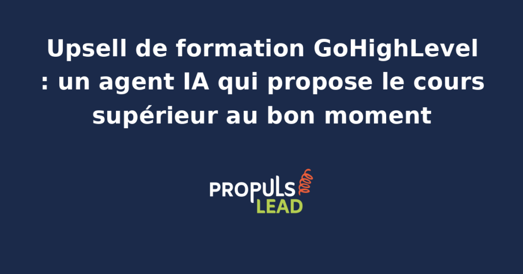 Interface GoHighLevel avec agent IA analysant les données d'engagement pour proposer un upsell de formation au bon moment.