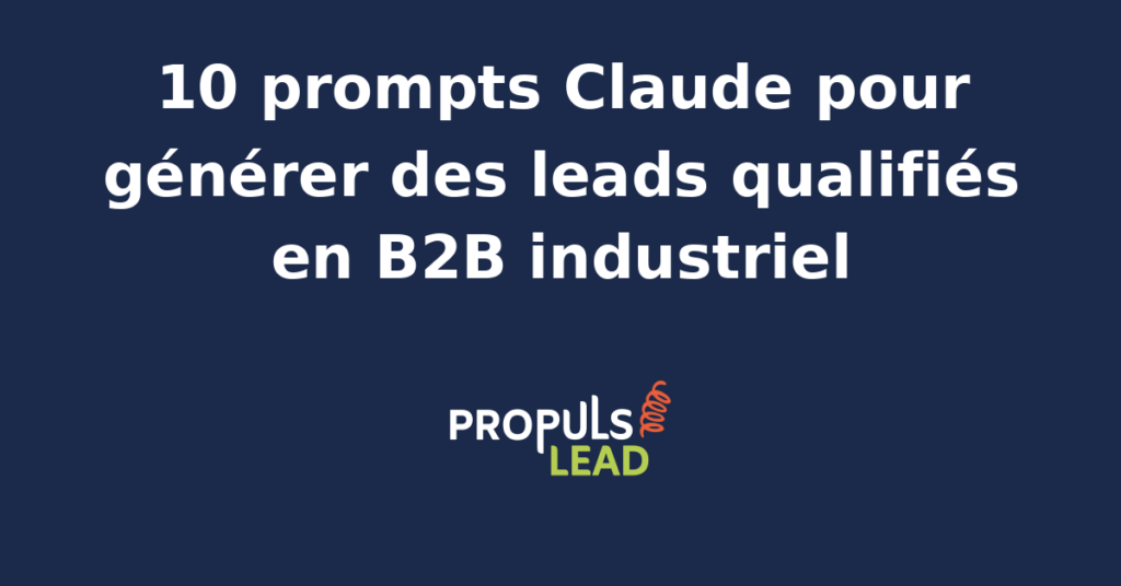 Interface d'un agent IA Claude générant des prompts pour la prospection B2B industrielle avec des données techniques et commerciales.