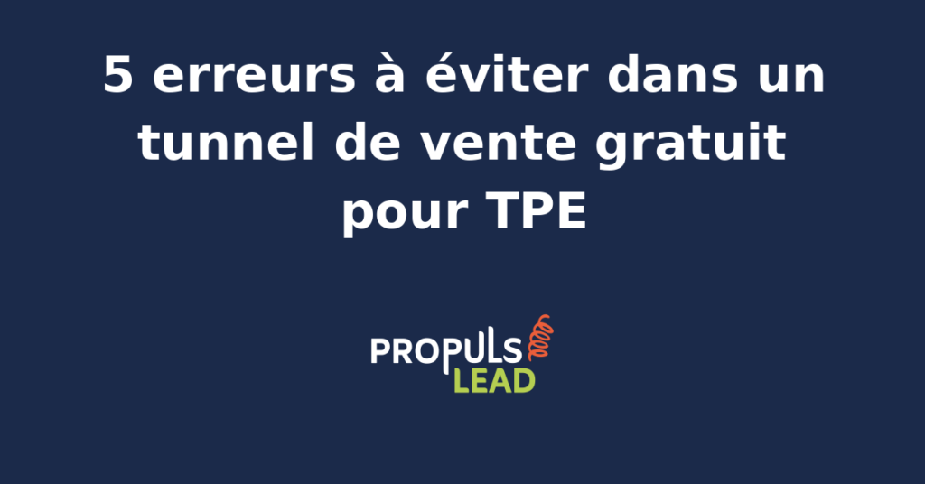 Schéma d'un tunnel de vente gratuit optimisé pour les TPE, illustrant les erreurs à éviter et les bonnes pratiques.