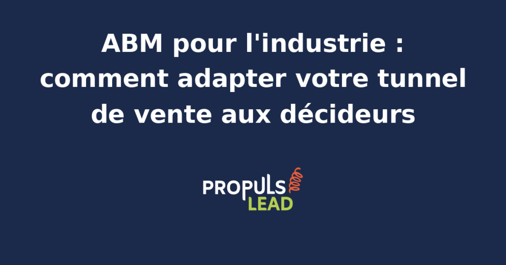 Schéma d'un tunnel de vente ABM adapté aux décideurs industriels avec personnalisation des étapes clés.