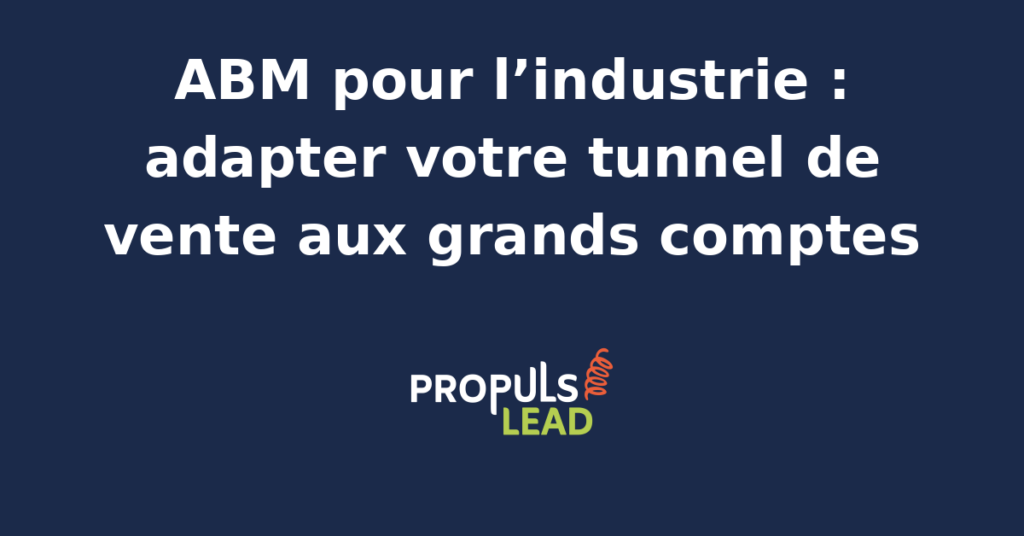 Schéma d'un tunnel de vente ABM adapté aux grands comptes industriels avec étapes de personnalisation et outils d'automatisation.