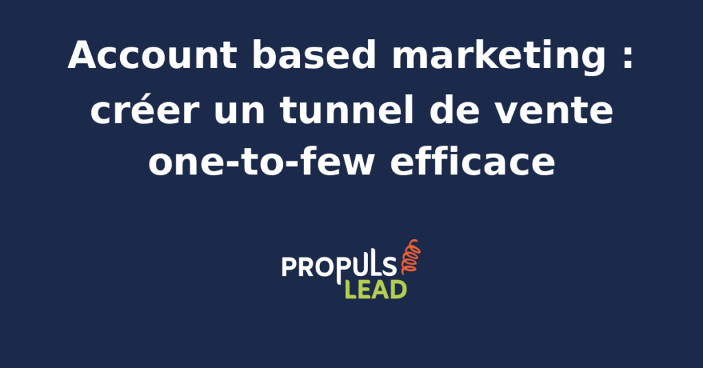 Schéma d'un tunnel de vente ABM one-to-few avec étapes de ciblage, personnalisation et conversion.