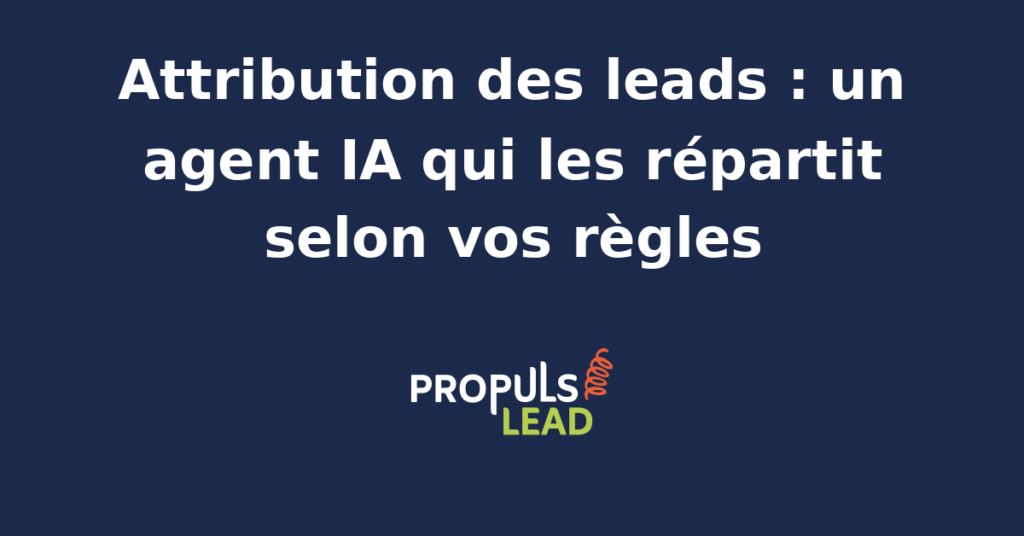 Interface d'un agent IA attribuant des leads à des commerciaux selon des règles prédéfinies