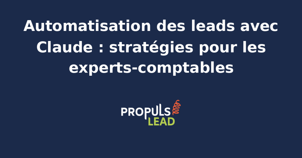 Interface d'automatisation des leads pour experts-comptables utilisant Claude et la méthodologie PROPULSE