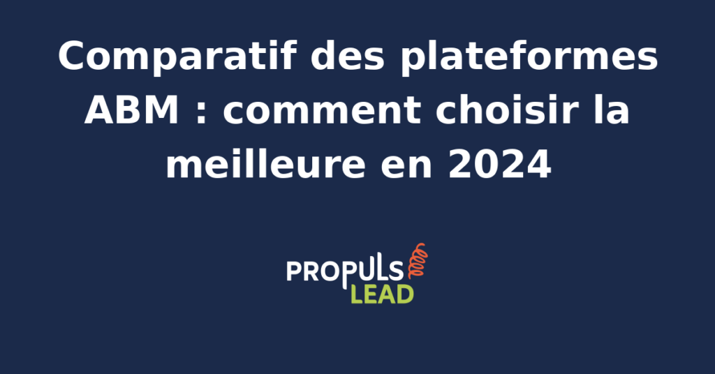 Comparatif visuel des principales plateformes ABM en 2024 pour les entreprises B2B.