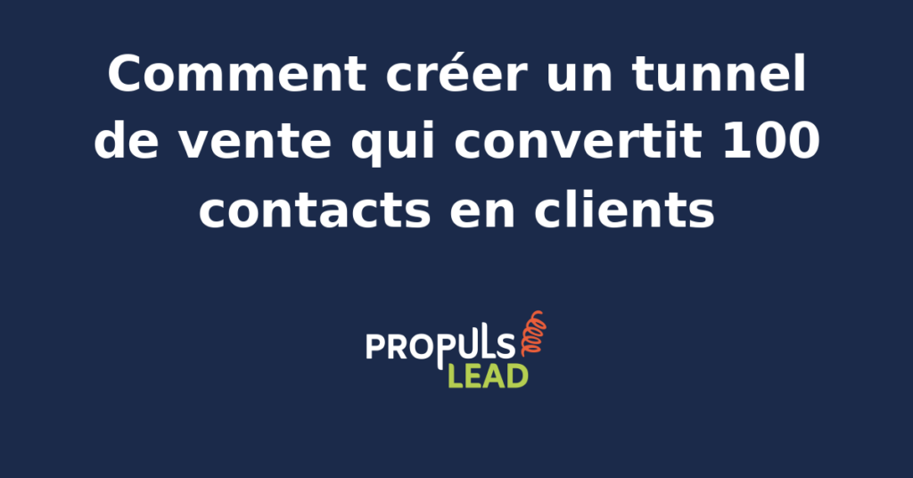 Schéma d'un tunnel de vente optimisé pour convertir 100 contacts en clients, avec étapes clés et outils d'automatisation.