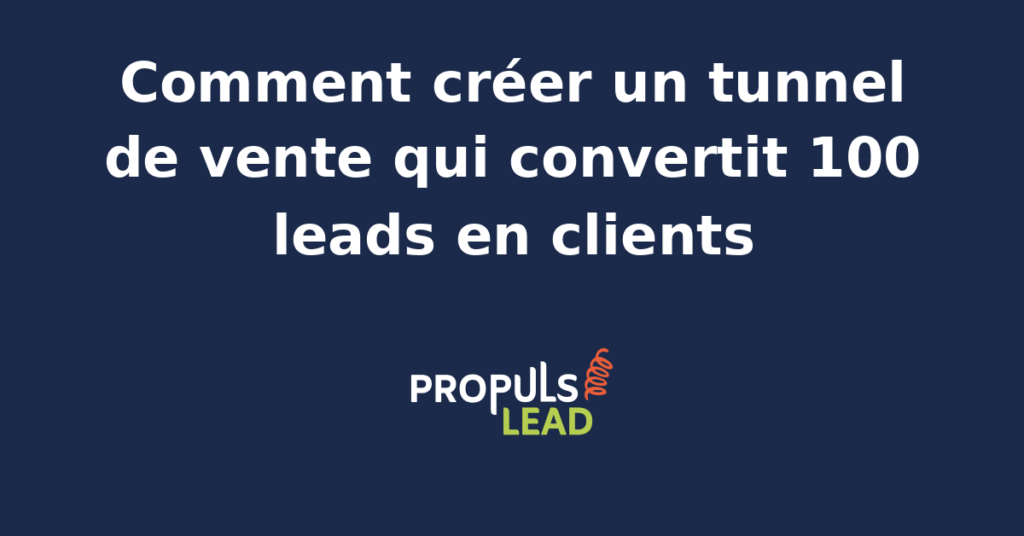 Schéma d'un tunnel de vente optimisé pour convertir 100 leads en clients, avec étapes et outils.