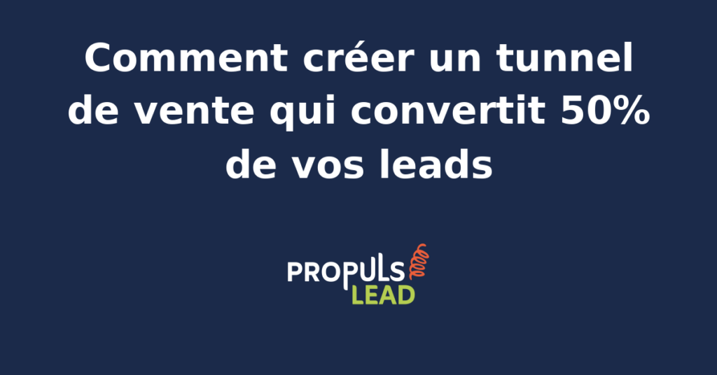 Schéma d'un tunnel de vente optimisé pour convertir 50% des leads en clients, avec étapes clés et outils d'automatisation.