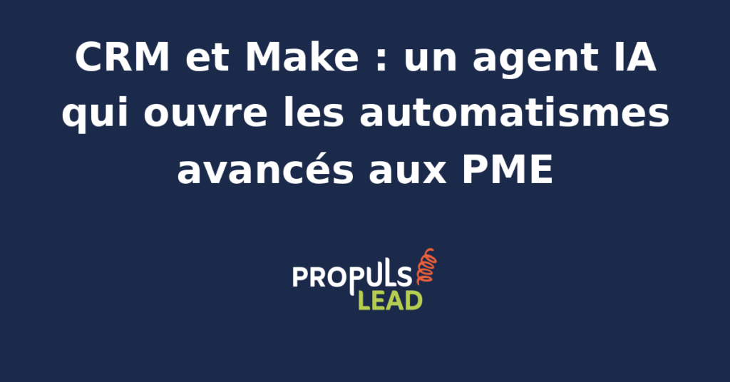 Interface Make connectée à un CRM avec un agent IA orchestrant des automatismes avancés pour une PME.
