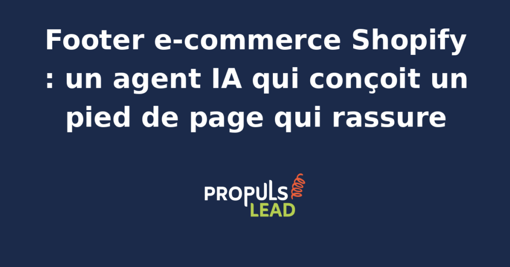 Interface d'un footer e-commerce Shopify optimisé par un agent IA, affichant liens utiles, mentions légales et badges de confiance.