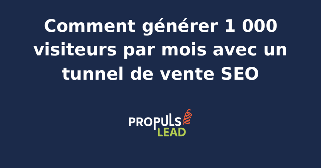Schéma d'un tunnel de vente SEO générant 1 000 visiteurs par mois avec des étapes clés et des outils d'optimisation.